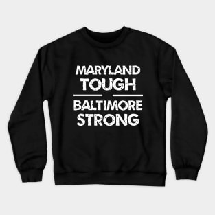 maryland tough baltimore strong Crewneck Sweatshirt